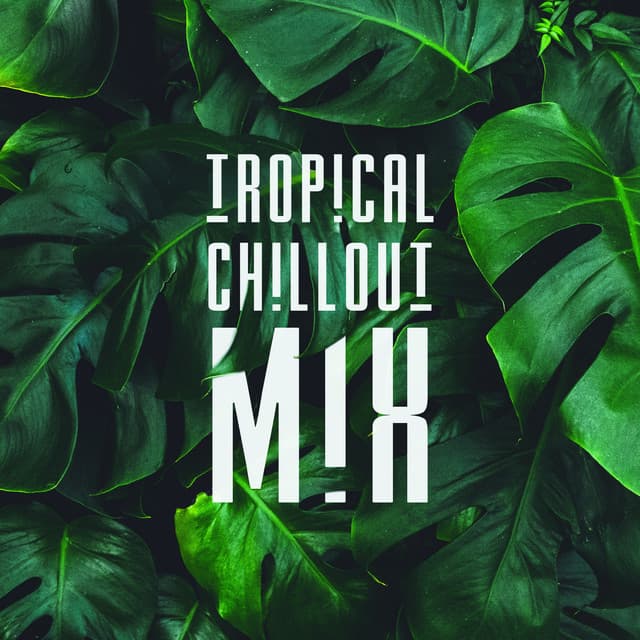 Tropical Chillout Mix: Chillout Vibes, Compilation of Best 2019 Sunny Beats, Deep Relax, Summer Music - Best Of Hits