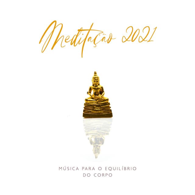 Meditação 2021: Música para o Equilíbrio do Corpo, Mente e Espírito , Meditação para Manter a Calma, Templo de Meditação Budista da Tranquilidade Zen, Adoração Primária - Relaxation Meditation Songs Divine