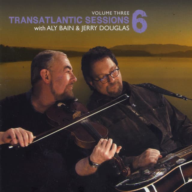 Transatlantic Sessions - Series 6, Vol. Three - Aly Bain and Jerry Douglas