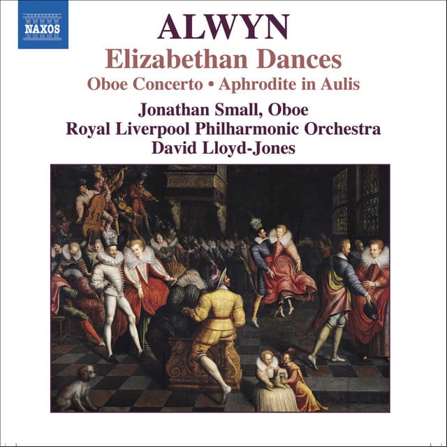 Alwyn, W.: Concerto for Oboe, Harp and Strings / Elizabethan Dances / The Innumerable Dance - William Alwyn