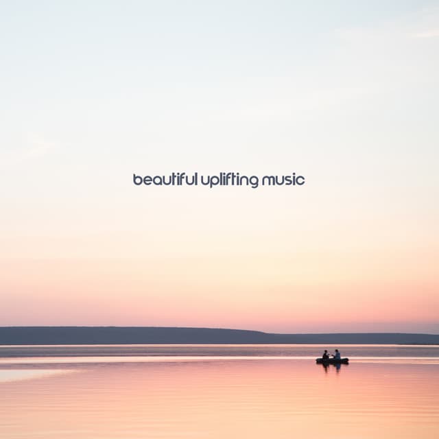 Beautiful Uplifting Music for Total Tranquility & Relaxation - Calming Melodies Project