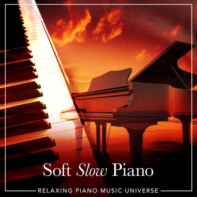 Soft Slow Piano - Relaxing Piano Music Universe