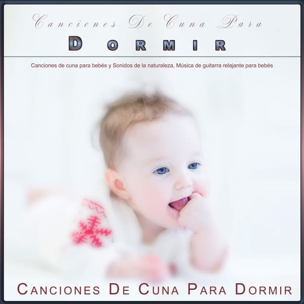 Canciones De Cuna Para Dormir: Canciones de cuna para bebés y Sonidos de la naturaleza, Música de guitarra relajante para bebés - Canciones de cuna para dormir