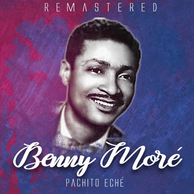 Pachito eché - Beny Moré
