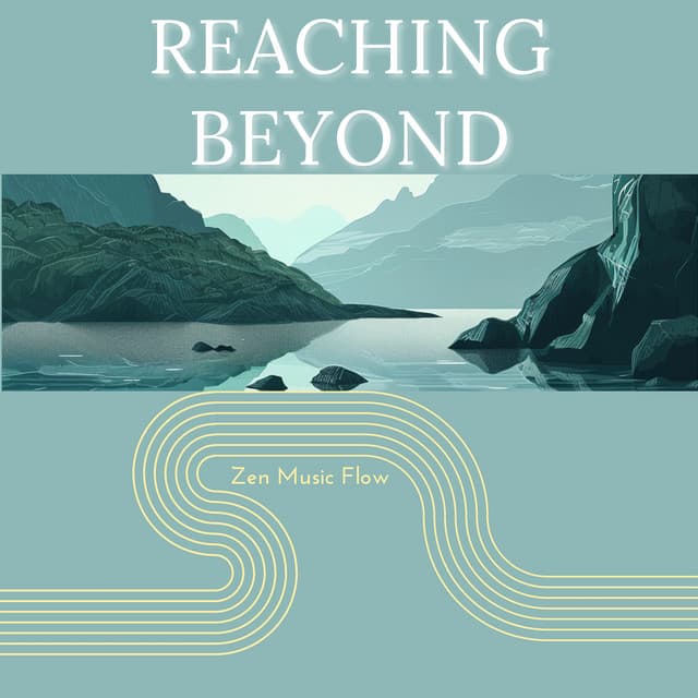 Reaching Beyond - Zen Music Flow
