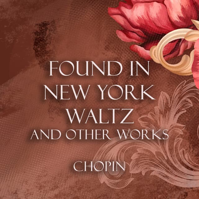 'Found in New York' Waltz and other works - Chopin - Frédéric Chopin