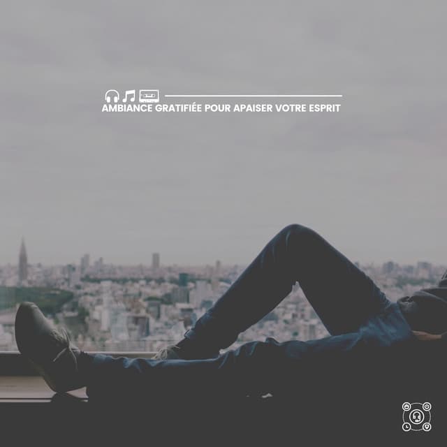 Ambiance gratifiée pour apaiser votre esprit - Ambiance de Fond