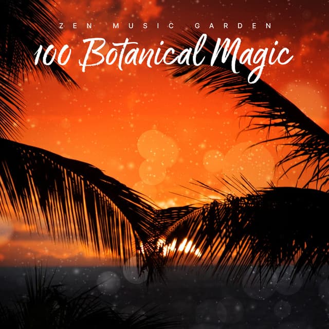 100 Botanical Magic - Zen Music Garden