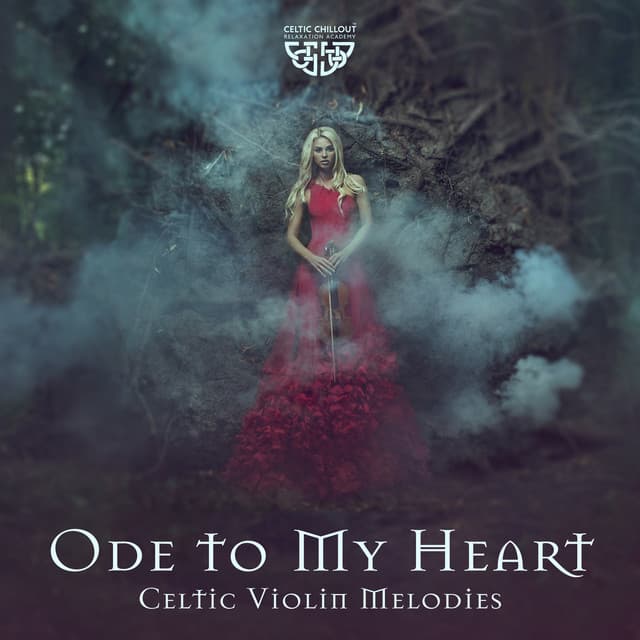 Ode to My Heart: Celtic Violin Relaxing Melodies to Harmonize Your Heart, and Open the Doors to Spiritual Enlightenment, Healing Meditation Journey - Celtic Chillout Relaxation Academy