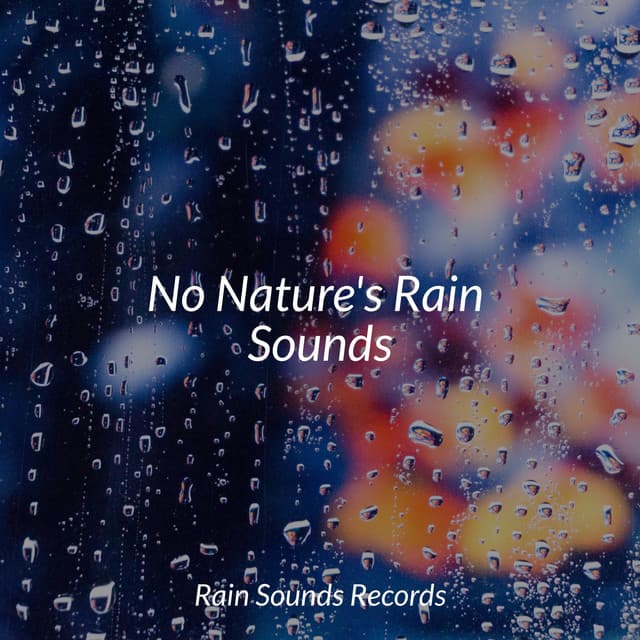No Nature's Rain Sounds - Anxiety Relief