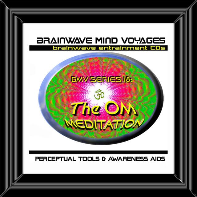 BMV Series 18 - Om Meditation - Brainwave Sessions - Brainwave Mind Voyages