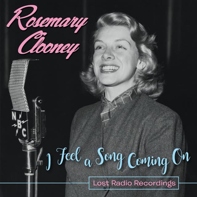 I Feel a Song Coming On: Lost Radio Recordings - Rosemary Clooney