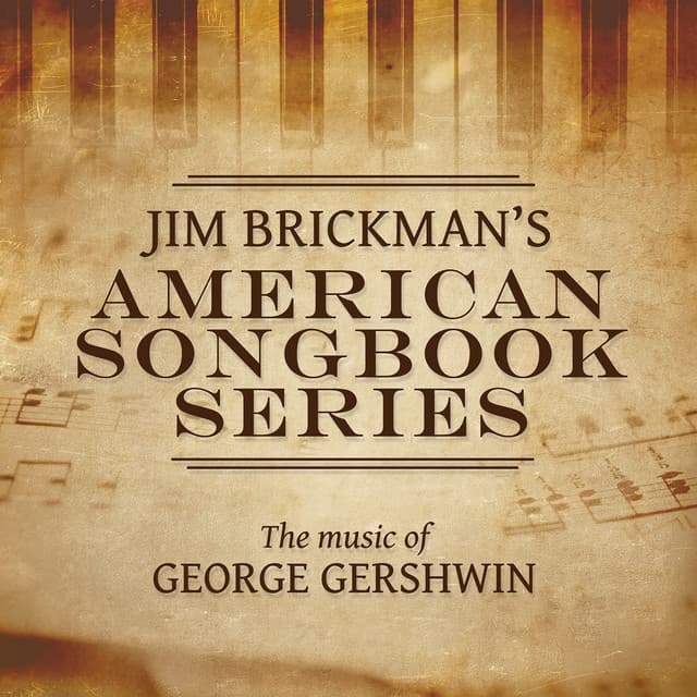 Jim Brickman's American Songbook Collection: The Music Of George Gershwin - Jim Brickman