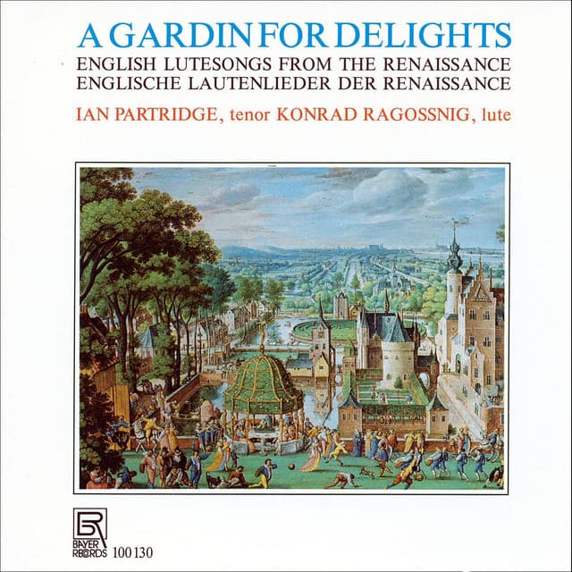 A Gardin for Delights - English Lute Songs from the Renaissance - Ian Partridge