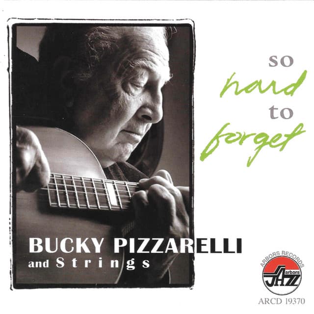 So Hard To Forget - Bucky Pizzarelli