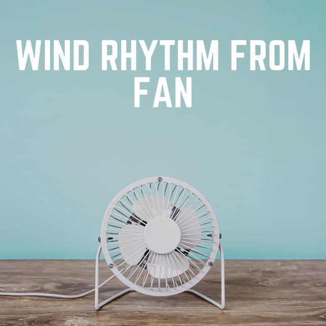Wind Rhythm from Fan - Fan Sounds For Sleep