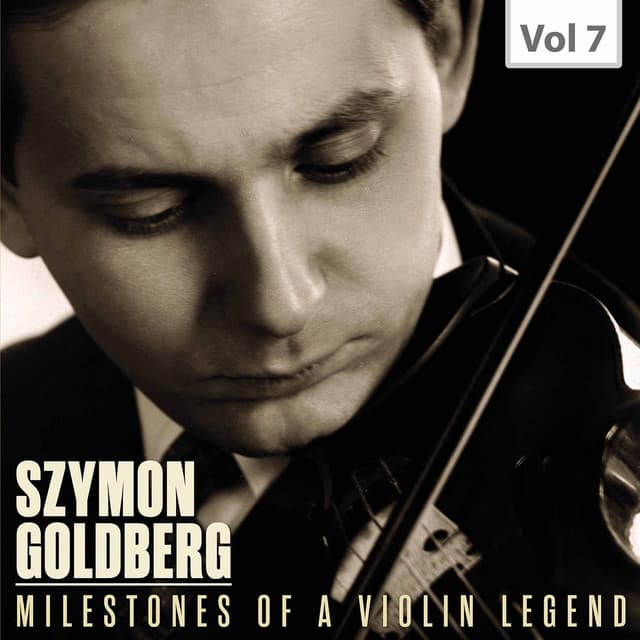 Milestones of a Violin Legend, Vol. 7 - Szymon Goldberg