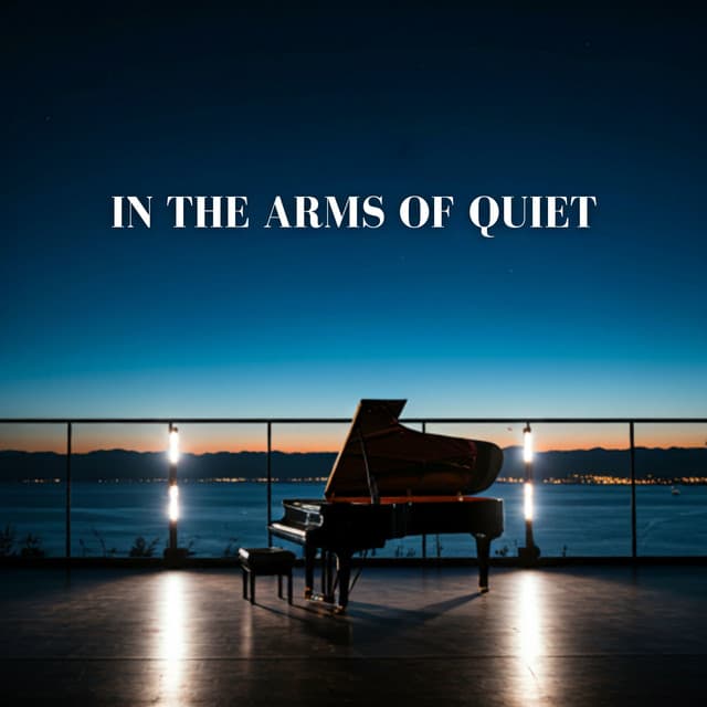In the Arms of Quiet: Rest for the Mind, Peace for the Heart - Bedtime Instrumental Piano Music Academy