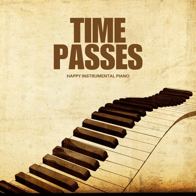 Time Passes: Ambient Piano - Happy Instrumental Piano