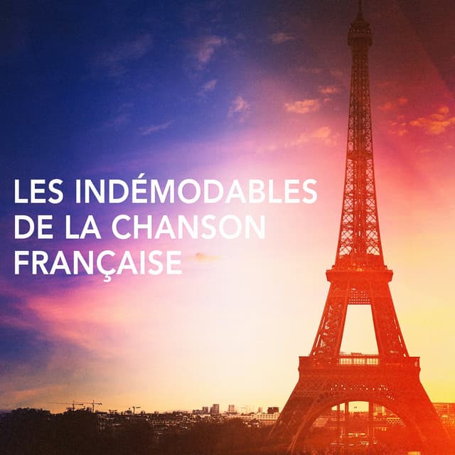 Les indémodables de la chanson française - Variété Française