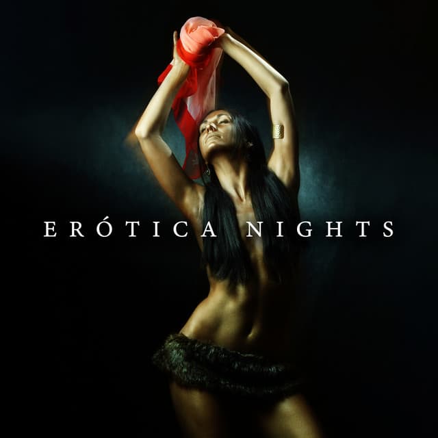 Erótica Nights: Sensual Latin Atmosphere for Romantic Moments - Sexual Music Collection
