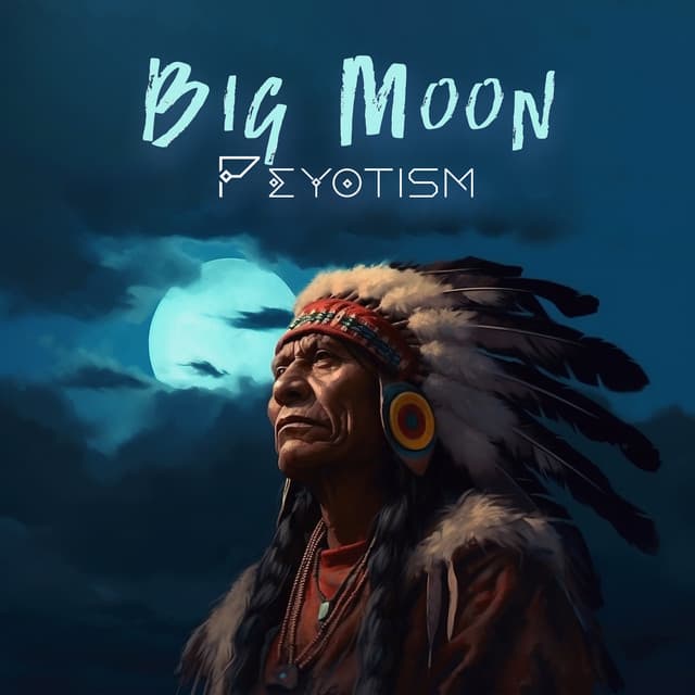 Big Moon Peyotism – American Indian Spiritual Music - Native Classical Sounds