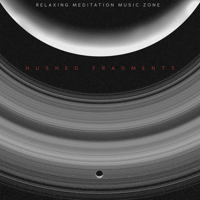 Hushed Fragments - Relaxing Meditation Music Zone