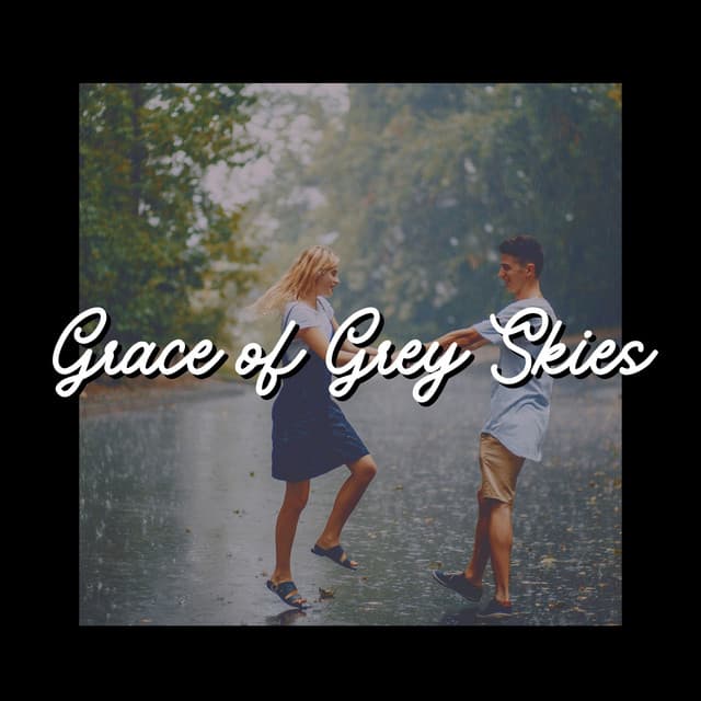 Grace of Grey Skies - Day & Night Rain