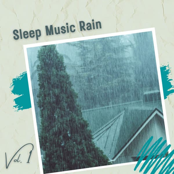 Sleep Music Rain Vol. 1 - Music for Sleep