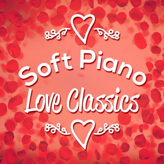 Soft Piano Love Classics - Instrumental