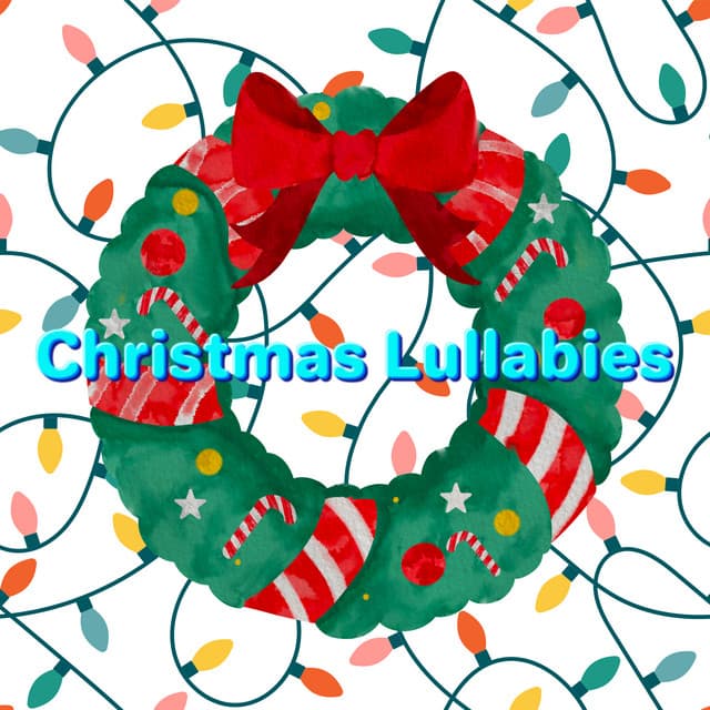 Festive Christmas Holiday Lullabies - Christmas Lullabies