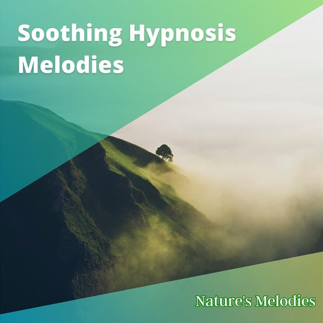 Soothing Hypnosis Melodies for Rest, Slumber & Mindful Meditation - Nature's Melodies