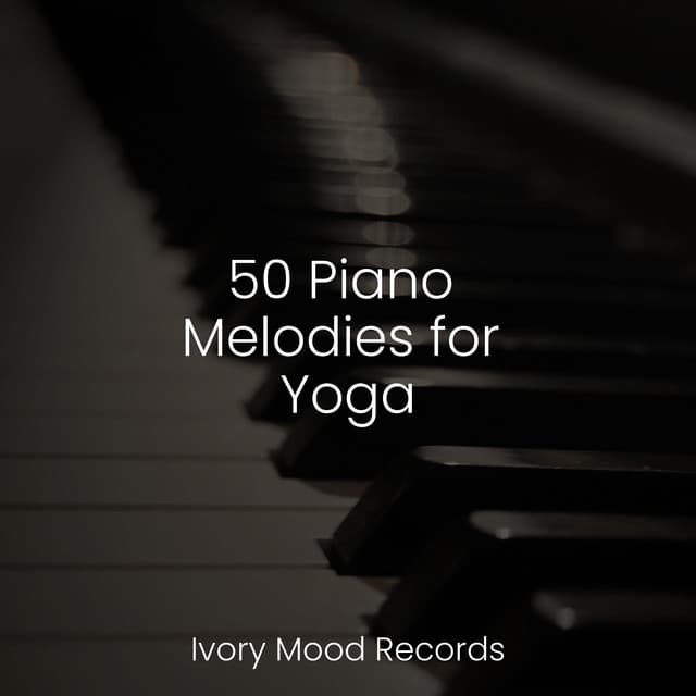 50 Piano Melodies for Yoga - Relaxamento