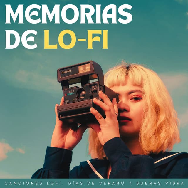 Memorias De Lofi: Canciones Lofi, Días De Verano Y Buenas Vibras - Sonidos pop de baja fidelidad