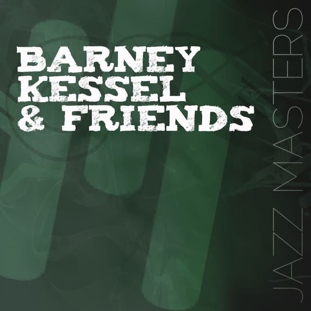 Jazz Masters: Barney Kessel & Friends - Barney Kessel