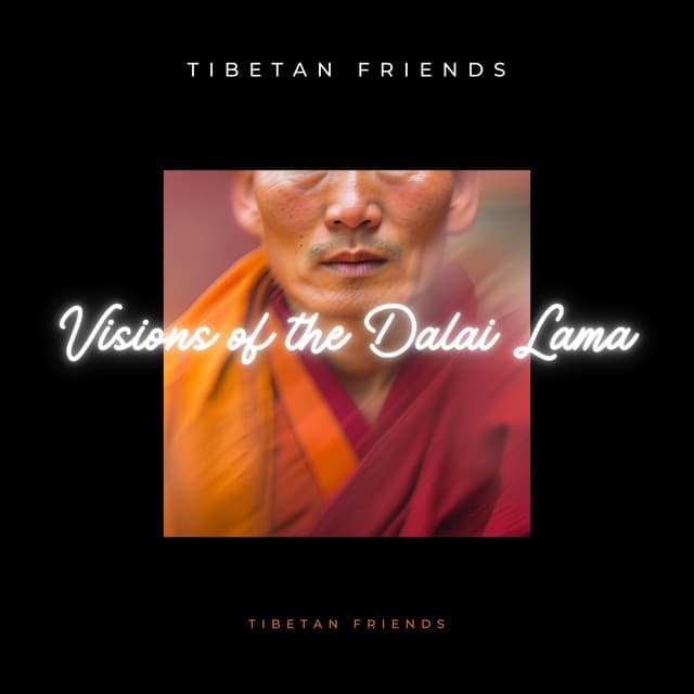 Visions of the Dalai Lama - Tibetan Friends