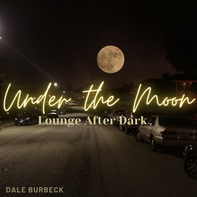Under the Moon: Lounge After Dark - Dale Burbeck