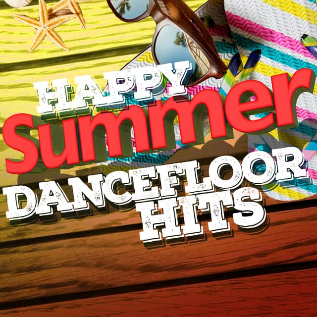 Happy Summer Dancefloor Hits - Dancefloor Hits 2015