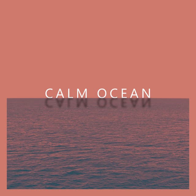 Calm Ocean: Tranquil Instrumental Melodies with Nature - Soothing Ocean Waves Universe