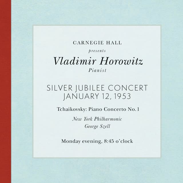Vladimir Horowitz live at Carnegie Hall - Silver Jubilee Concert : Tchaikovsky Piano Concerto No. 1 in B-Flat Minor, Op. 23 - Pyotr Ilyich Tchaikovsky