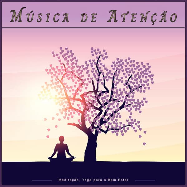 Música de Atenção: Meditação, Yoga para o Bem-Estar - 1 Hora de Meditação