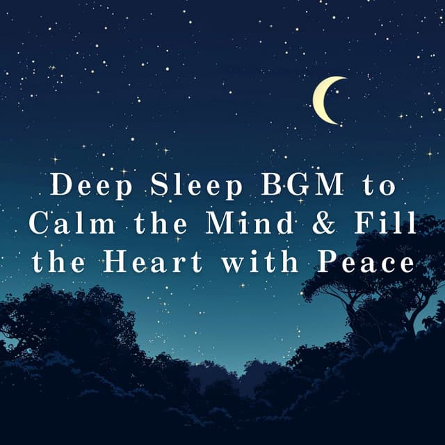 Deep Sleep BGM to Calm the Mind & Fill the Heart with Peace - Relaxing BGM Project