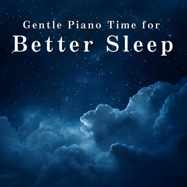 Gentle Piano Time for Better Sleep - Relaxing BGM Project