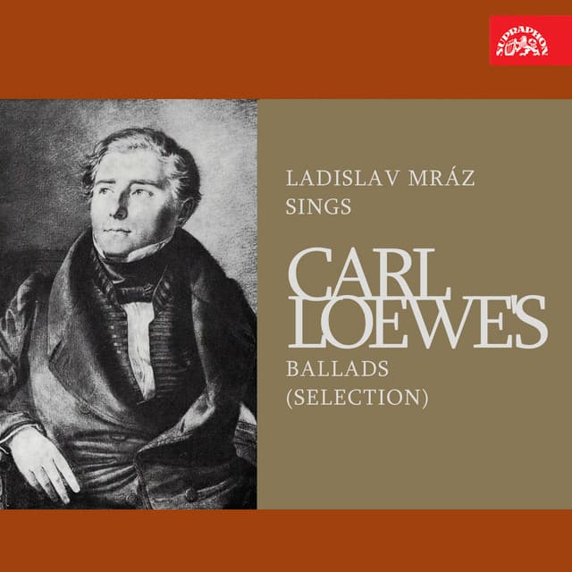 Ladislav Mráz Sings Carl Loewe's Ballads - Carl Loewe