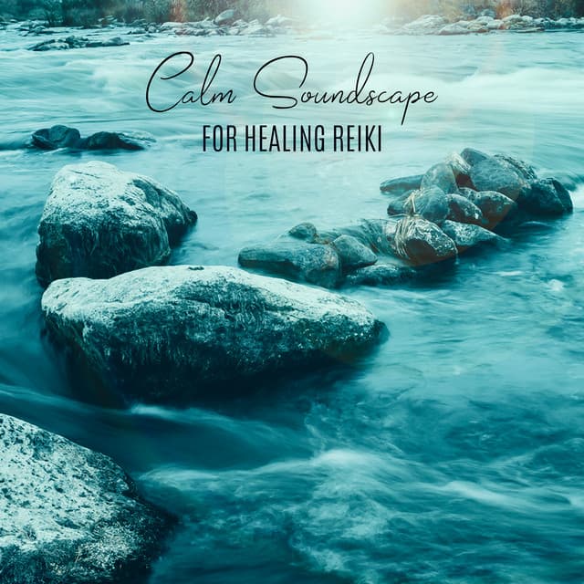 Calm Soundscape for Healing Reiki Meditation Therapy: Healing Touch Therapeutic - Reiki Music Energy Healing