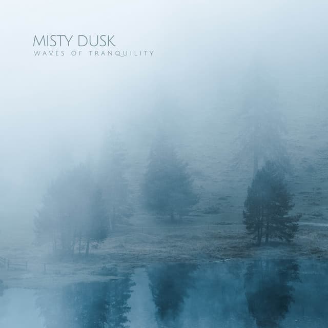 Misty Dusk - Waves of Tranquility