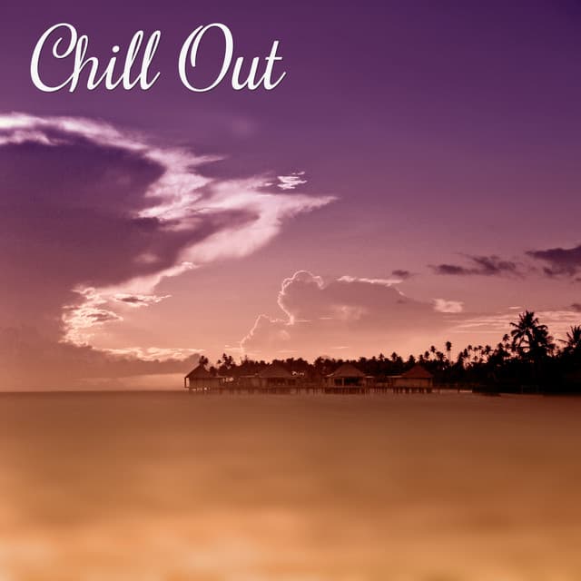 Chill Out – Summer Music of Chill Out, Holiday, Beach Party, Sexy Chill Out, Total Relaxation, Nature Sounds - Future Sound Of Ibiza
