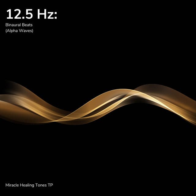 12.5 Hz: Binaural Beats - Miracle Healing Tones TP