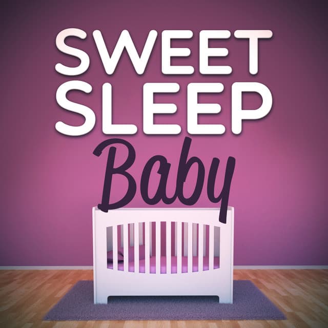 Sweet Sleep Baby - Sweet Baby Sleep