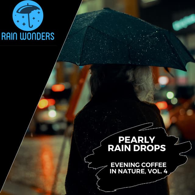 Pearly Rain Drops - Evening Coffee in Nature, Vol. 4 - Rain Sounds